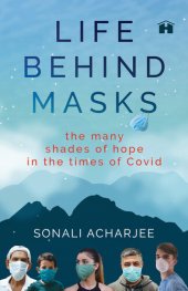 book Life behind Masks: The Many Shades of Hope in the Times of Covid
