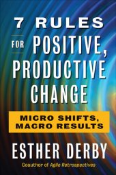 book 7 Rules for Positive, Productive Change: Micro Shifts, Macro Results