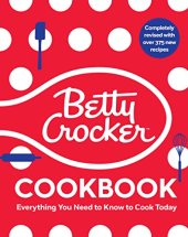 book The Betty Crocker Cookbook, 13th Edition: Everything You Need to Know to Cook Today