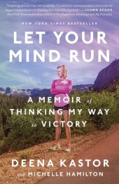 book Let Your Mind Run: A Memoir of Thinking My Way to Victory