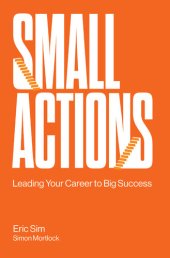 book Small Actions: Leading Your Career To Big Success