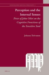 book Perception and the Internal Senses: Peter of John Olivi on the Cognitive Functions of the Sensitive Soul