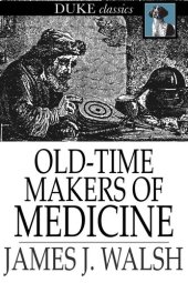 book Old-Time Makers of Medicine: The Students and Teachers of Medicine During the Middle Ages