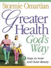 book Greater Health God's Way: Seven Steps to Inner and Outer Beauty