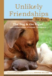 book Unlikely Friendships for Kids: The Dog & The Piglet: And Four Other Stories of Animal Friendships