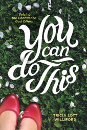 book You Can Do This: Seizing the Confidence God Offers