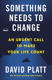 book Something Needs to Change: An Urgent Call to Make Your Life Count