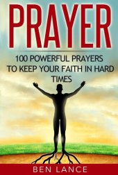 book Prayer: 100 Powerful Prayers to Keep Your Faith in Hard Times