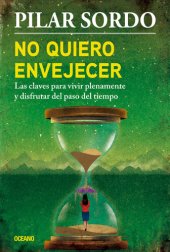 book No quiero envejecer. Las claves para vivir plenamente y disfrutar del paso del tiempo