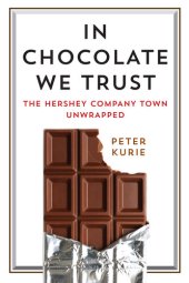 book In Chocolate We Trust: The Hershey Company Town Unwrapped