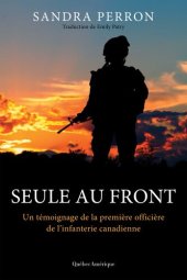 book Seule au front: Un témoignage de la première officière de l'infanterie canadienne