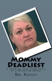 book Mommy Deadliest: A Shocking True Crime Story of a Murdering Mother