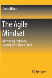 book The Agile Mindset: Developing Employees, Shaping the Future of Work