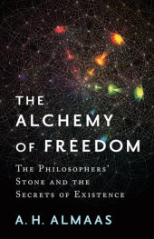 book The Alchemy of Freedom: The Philosophers' Stone and the Secrets of Existence