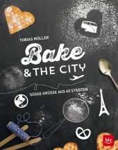 book Bake & the city - Süße Grüße aus 60 Städten