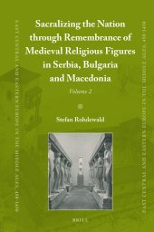 book Sacralizing the Nation through Remembrance of Medieval Religious Figures in Serbia, Bulgaria and Macedonia