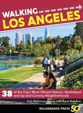 book Walking Los Angeles: 38 of the City's Most Vibrant Historic, Revitalized, and Up-And-Coming Neighborhoods