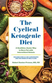 book The Cyclical Ketogenic Diet: A Healthier, Easier Way to Burn Fat with Intermittent Ketosis