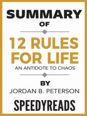 book Summary of 12 Rules for Life: An Antidote to Chaos by Jordan B. Peterson