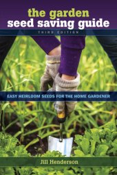 book The Garden Seed Saving Guide: Easy Heirloom Seeds for the Home Gardener