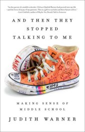 book And Then They Stopped Talking to Me: Making Sense of Middle School