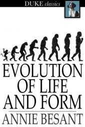 book Evolution of Life and Form: Four Lectures Delivered at the Twenty-Third Anniversary Meeting of the Theosophical Society at Adyar, Madras, 1898