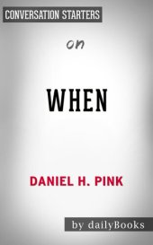 book When--The Scientific Secrets of Perfect Timing by Daniel H. Pink | Conversation Starters