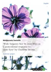 book "Wide Sargasso Sea" by Jean Rhys as a postcolonial response to "Jane Eyre" by Charlotte Bronte