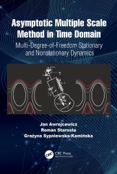 book Asymptotic Multiple Scale Method in Time Domain: Multi-Degree-of-Freedom Stationary and Nonstationary Dynamics