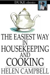 book The Easiest Way in Housekeeping and Cooking: Adapted to Domestic Use or Study in Classes