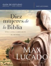 book Diez mujeres de la Biblia: Una a una cambiaron el mundo