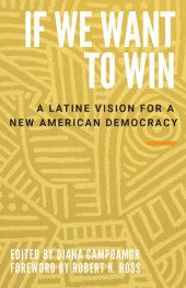 book If We Want to Win: A Latine Vision for a New American Democracy