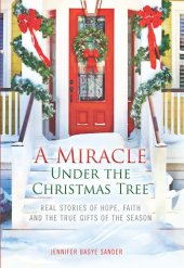 book A Miracle Under the Christmas Tree: Real Stories of Hope, Faith and the True Gifts of the Season