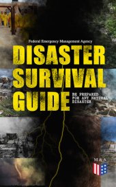 book Disaster Survival Guide – Be Prepared for Any Natural Disaster: Ready to React! – What to Do When Emergency Occur: How to Prepare for the Earthquake, Flood, Hurricane, Tornado, Wildfire or Winter Storm (Including First Aid Instructions)