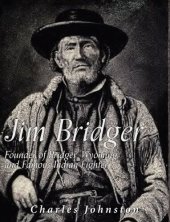 book Jim Bridger: Founder of Bridger, Wyoming and Famous Indian Fighter