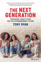 book The Next Generation: Preparing Today's Kids For An Extraordinary Future