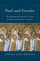 book Paul and Gender: Reclaiming the Apostle's Vision for Men and Women in Christ