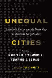 book Unequal Cities: Structural Racism and the Death Gap in America's Largest Cities