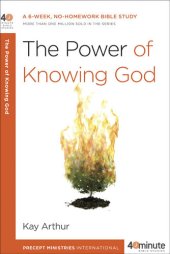 book The Power of Knowing God: A 6-Week, No-Homework Bible Study