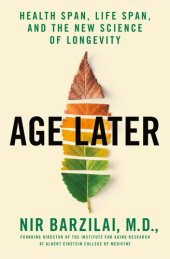 book Age Later: Health Span, Life Span, and the New Science of Longevity