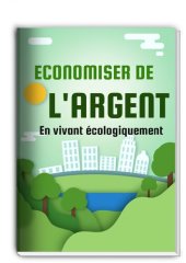 book Economiser de l'Argent: En vivant écologiquement