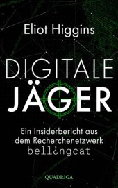 book Digitale Jäger: Ein Insiderbericht aus dem Recherchenetzwerk Bellingcat