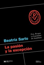 book La pasión y la excepción: Eva, Borges y el asesinato de Aramburu