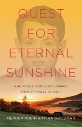 book Quest for Eternal Sunshine: A Holocaust Survivor's Journey from Darkness to Light