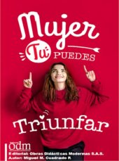 book MUJER TU PUEDES TRIUNFAR: Es un libro inspirador. Presenta el ejemplo de dos mujeres que lograron imposibles. Demuestran que tú también puedes.