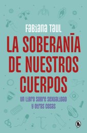 book La soberanía de nuestros cuerpos: Un libro sobre sexualidad y otras cosas