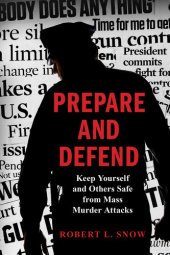 book Prepare and Defend: Keep Yourself and Others Safe from Mass Murder Attacks