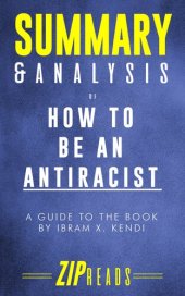 book Summary & Analysis of How to Be an Antiracist: A Guide to the Book by Ibram X. Kendi