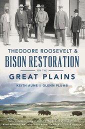 book Theodore Roosevelt & Bison Restoration on the Great Plains