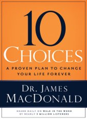 book 10 Choices: A Proven Plan to Change Your Life Forever